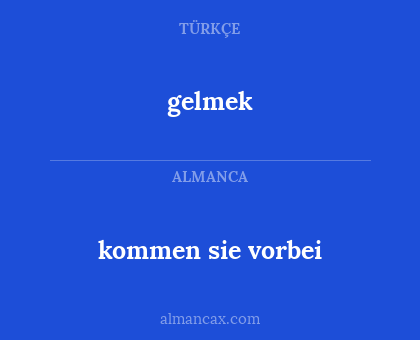 kommen sie vorbei - gelmek