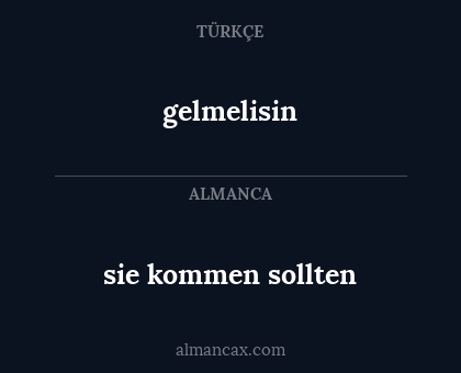 gelmelisin - sie kommen sollten