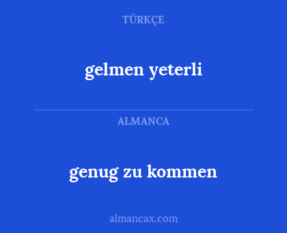 genug zu kommen - gelmen yeterli