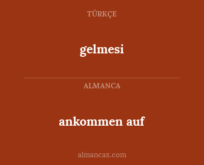 gelmesi - ankommen auf