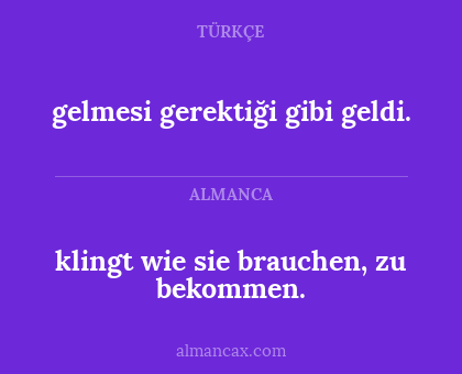 gelmesi gerektiği gibi geldi. - klingt wie sie brauchen, zu bekommen.