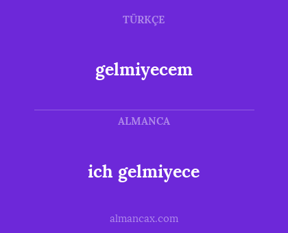 gelmiyecem - ich gelmiyece