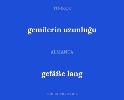 gefäße lang - gemilerin uzunluğu