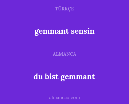 du bist gemmant - gemmant sensin