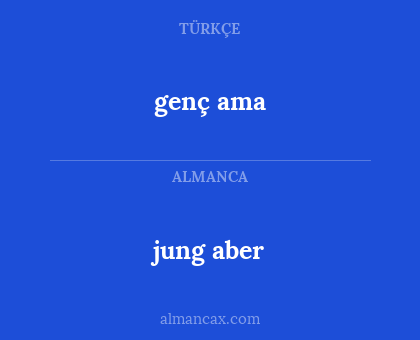 jung aber - genç ama