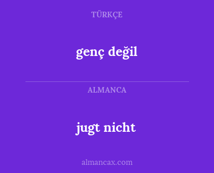 genç değil - jugt nicht