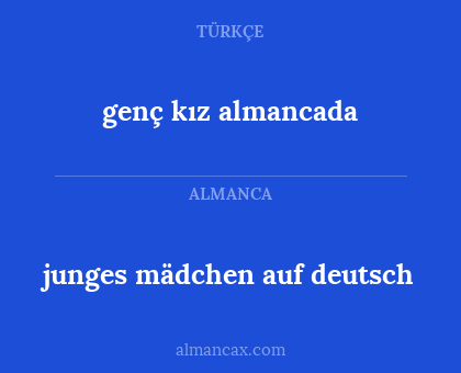 junges mädchen auf deutsch - genç kız almancada