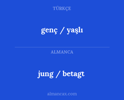genç / yaşlı - jung / betagt