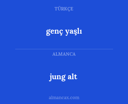 genç yaşlı - jung alt