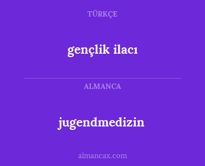 gençlik ilacı - jugendmedizin