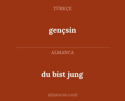 du bist jung - gençsin