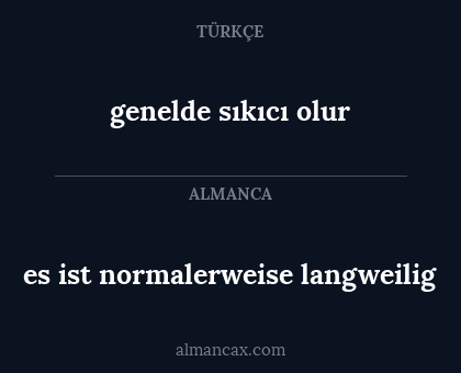 es ist normalerweise langweilig - genelde sıkıcı olur