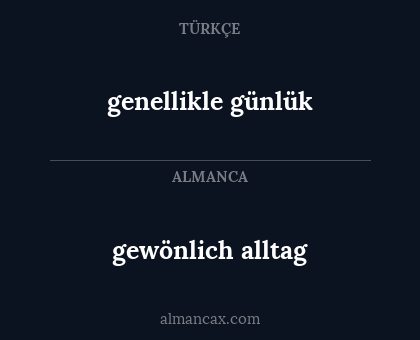 genellikle günlük - gewönlich alltag