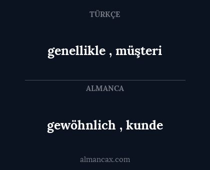 gewöhnlich , kunde - genellikle , müşteri