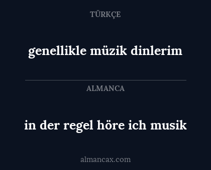 in der regel höre ich musik - genellikle müzik dinlerim