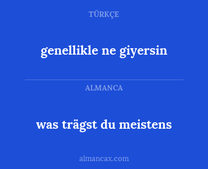 genellikle ne giyersin - was trägst du meistens
