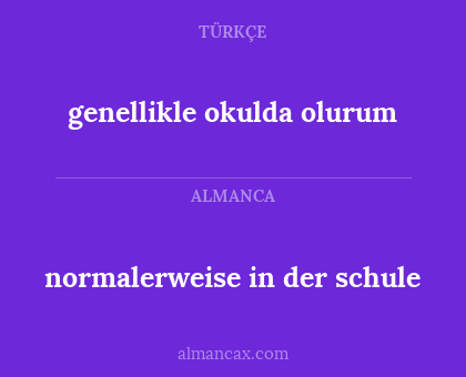 normalerweise in der schule - genellikle okulda olurum
