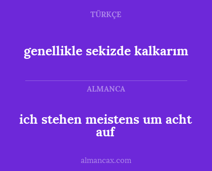 ich stehen meistens um acht auf - genellikle sekizde kalkarım