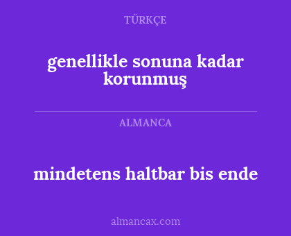 genellikle sonuna kadar korunmuş - mindetens haltbar bis ende