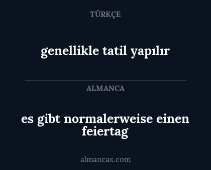 es gibt normalerweise einen feiertag - genellikle tatil yapılır