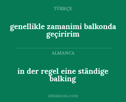 genellikle zamanimi balkonda geçiririm - in der regel eine ständige balking