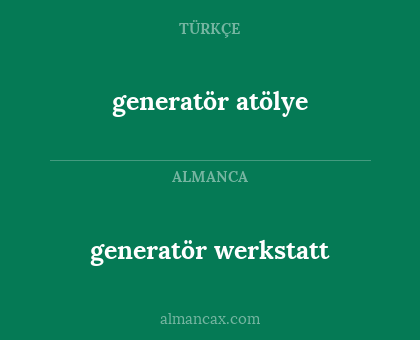 generatör atölye - generatör werkstatt