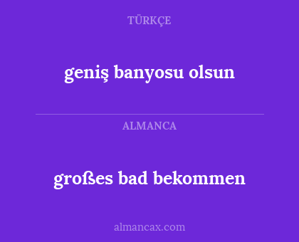geniş banyosu olsun - großes bad bekommen
