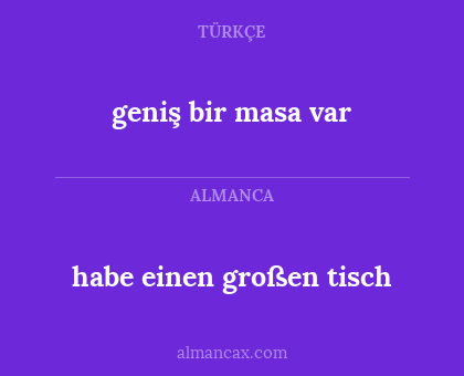 geniş bir masa var - habe einen großen tisch
