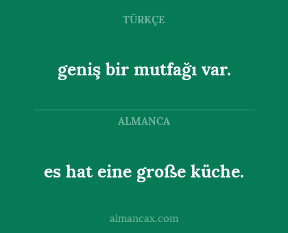 es hat eine große küche. - geniş bir mutfağı var.