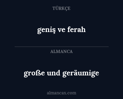große und geräumige - geniş ve ferah