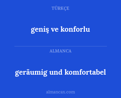 geniş ve konforlu - geräumig und komfortabel