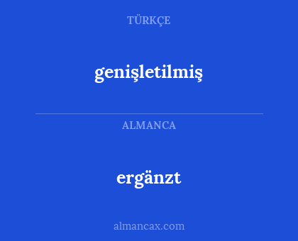 ergänzt - genişletilmiş
