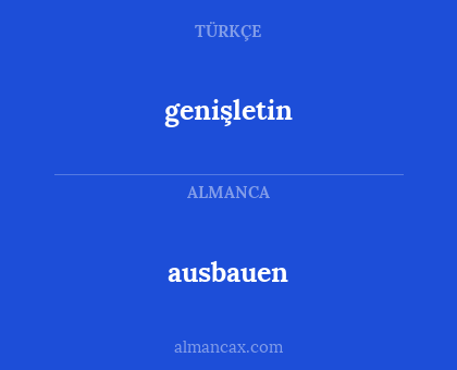 genişletin - ausbauen