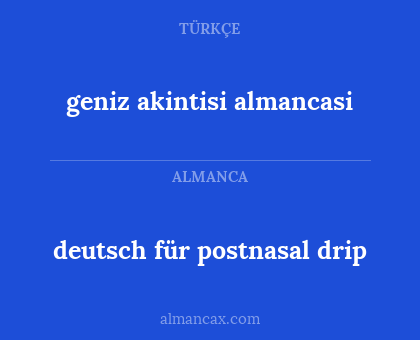 geniz akintisi almancasi - deutsch für postnasal drip