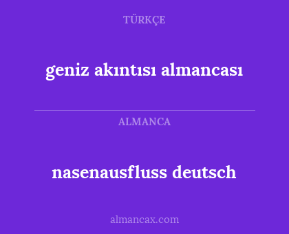 geniz akıntısı
almancası - nasenausfluss deutsch