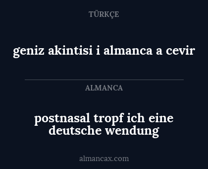 postnasal tropf ich eine deutsche wendung - geniz akintisi i almanca a cevir