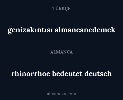 rhinorrhoe bedeutet deutsch - genizakıntısı almancanedemek