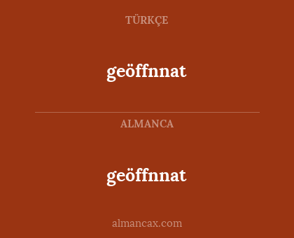 geöffnnat - geöffnnat
