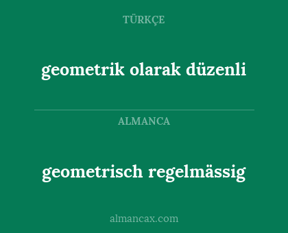 geometrisch regelmässig - geometrik olarak düzenli