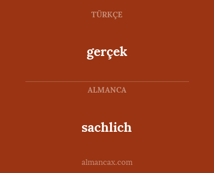 gerçek - sachlich
