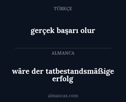 wäre der tatbestandsmäßige erfolg - gerçek başarı olur