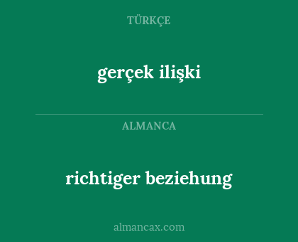 gerçek ilişki - richtiger beziehung
