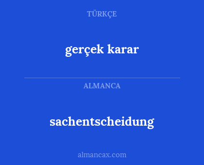 gerçek karar - sachentscheidung