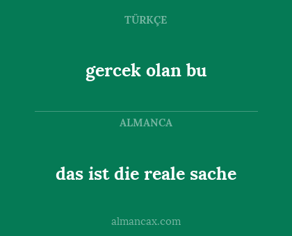 gercek olan bu - das ist die reale sache