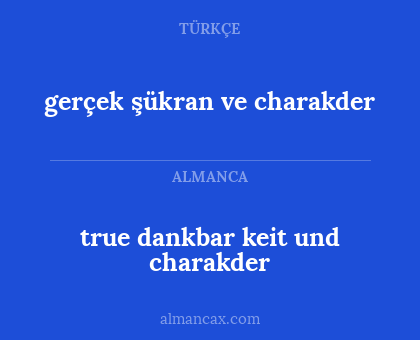 true dankbar keit und charakder - gerçek şükran ve charakder