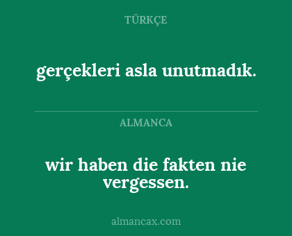 wir haben die fakten nie vergessen. - gerçekleri asla unutmadık.