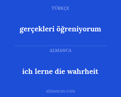 gerçekleri öğreniyorum - ich lerne die wahrheit