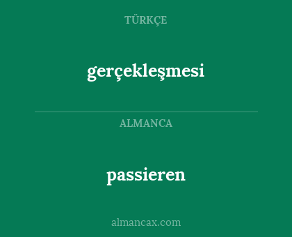 passieren - gerçekleşmesi