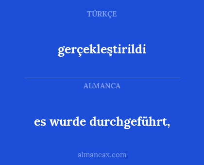 es wurde durchgeführt, - gerçekleştirildi