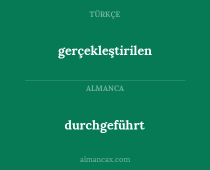 gerçekleştirilen - durchgeführt